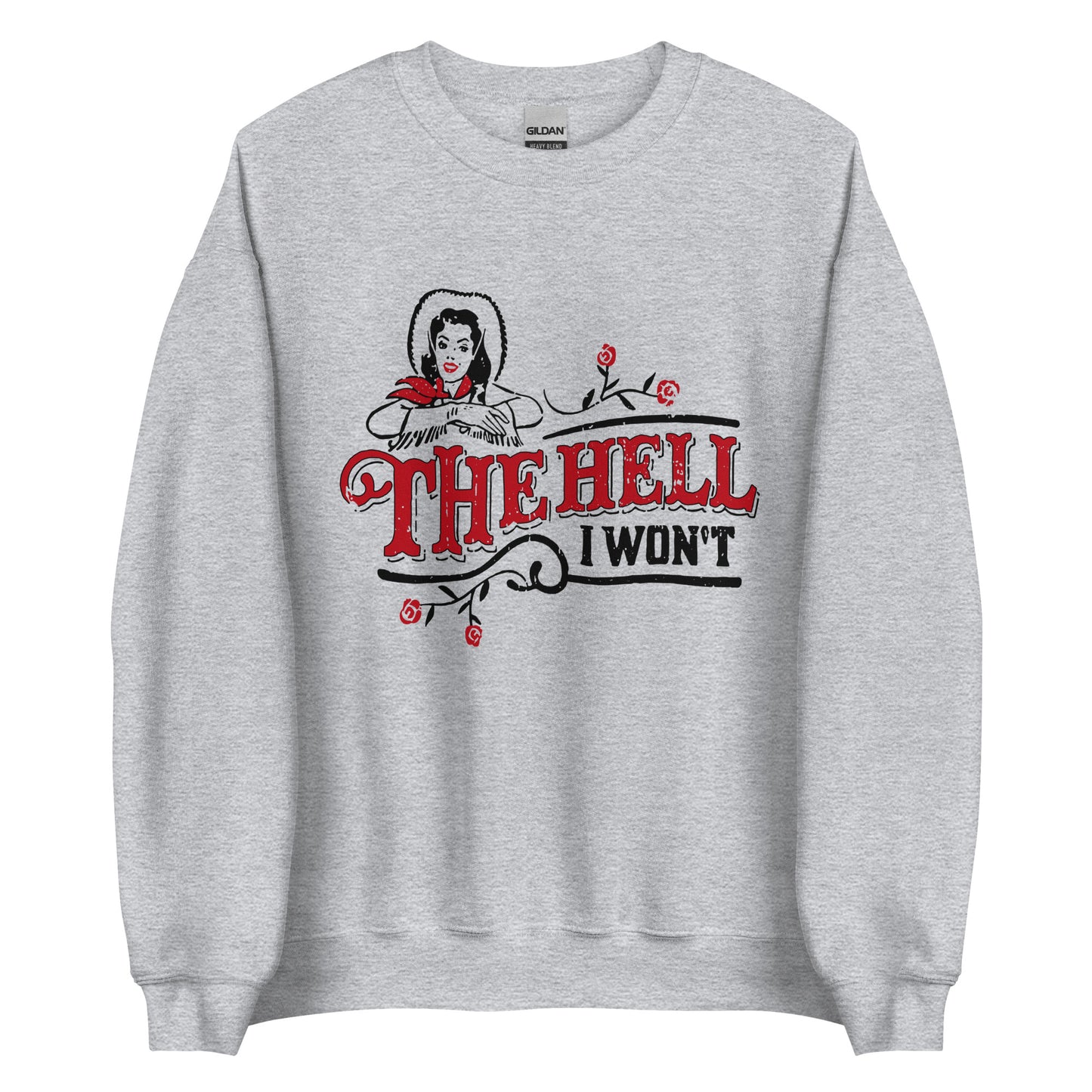 The Hell I Won't Unisex Sweatshirt
