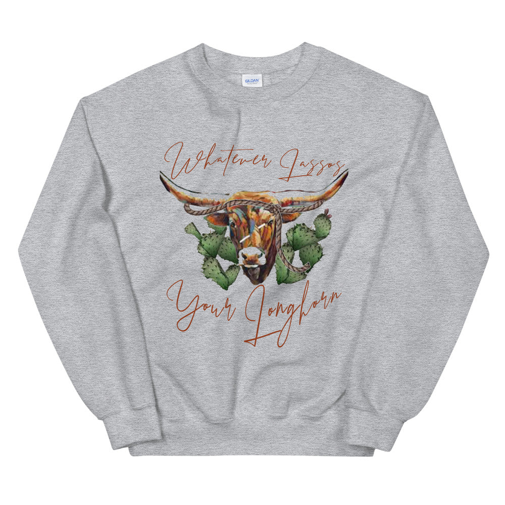 Whatever Lassos Your Longhorn Unisex Sweatshirt