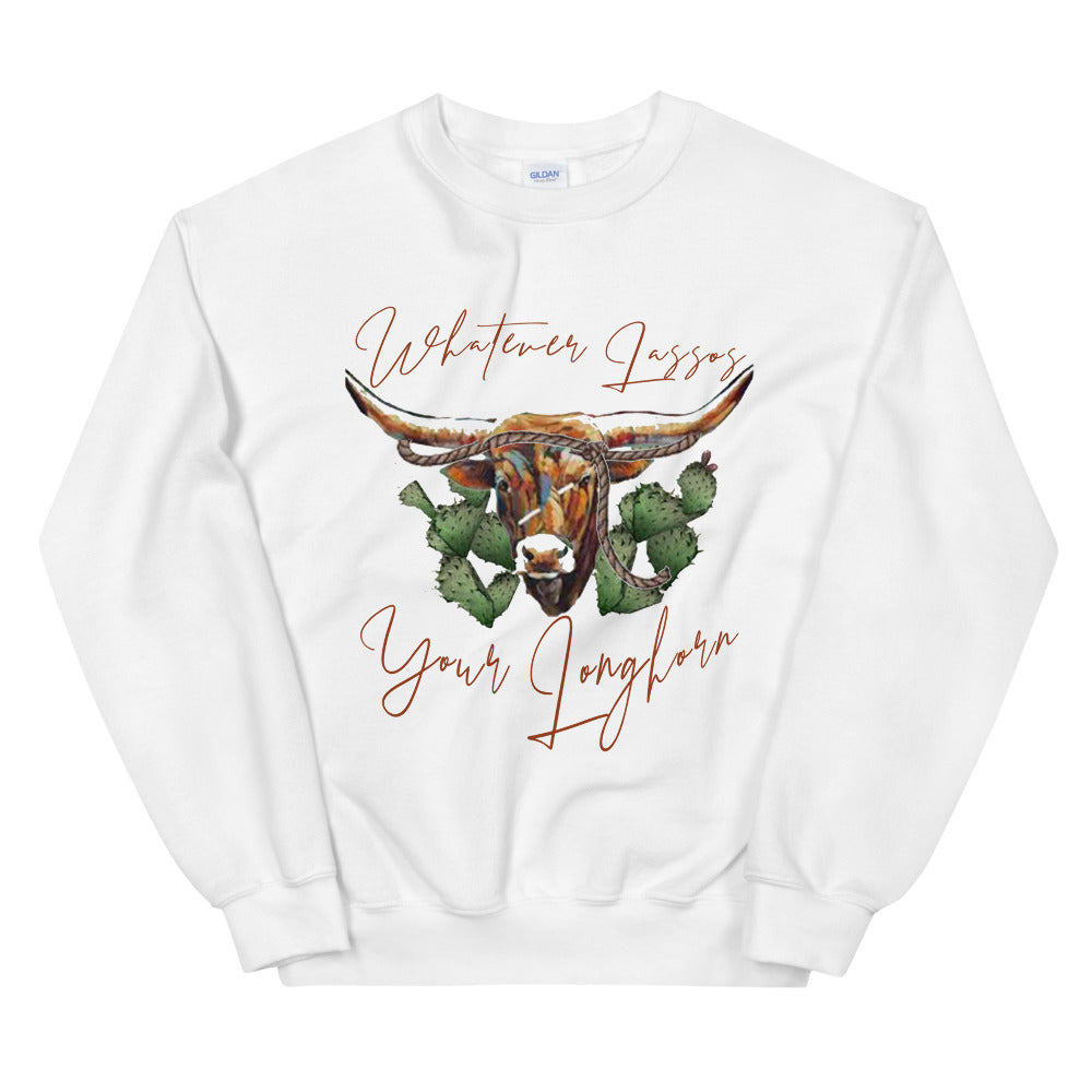 Whatever Lassos Your Longhorn Unisex Sweatshirt